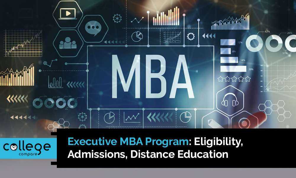 Executive MBA Program: Eligibility, Admissions, Distance Education