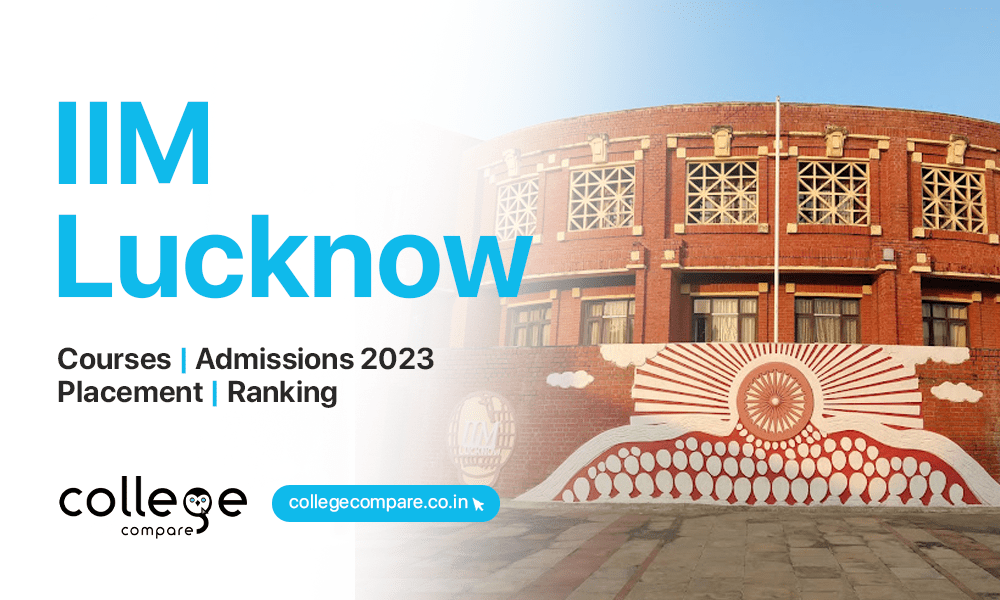 IIM Lucknow: Courses, Admissions, Placement, Ranking