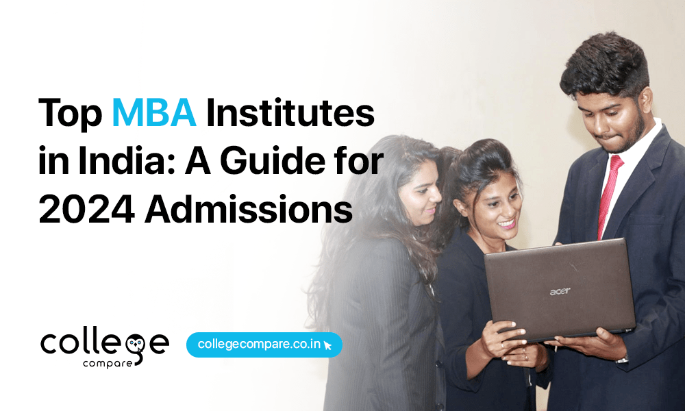 Top MBA Institutes in India: A Guide for 2024 Admissions